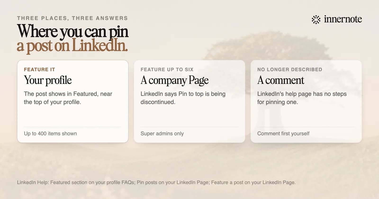 Where to pin a post on LinkedIn, by place. Your profile: feature the post, and it shows in Featured near the top. A company Page: feature up to six posts, since Pin to top is being discontinued. A comment: LinkedIn's help page no longer describes pinning one.